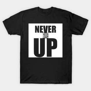 Never Give Up - Motivational Quote shirt T-Shirt